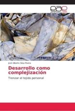 Desarrollo como complejizaciÃ³n - Silva Rivera, JosÃ© Alberto