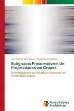 Subgrupos Preservadores de Propriedades em Grupos