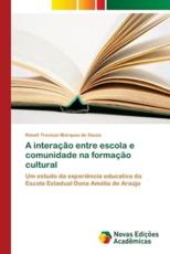 A interaÃ§Ã£o entre escola e comunidade na formaÃ§Ã£o cultural - Souza, Roseli Trevisan Marques de