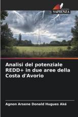 Analisi del potenziale REDD+ in due aree della Costa d'Avorio - AkÃ©, Agnon Arsene Donald Hugues