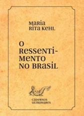 O Ressentimento No Brasil - Maria Rita Kehl