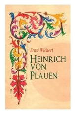 Heinrich von Plauen: Historischer Roman - Wichert, Ernst