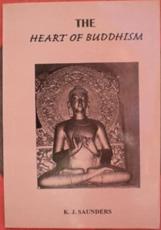 Heart of Buddhism - Kenneth J Saunders (editor)
