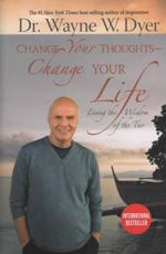 Change Your Thoughts Change Your Life - Dr. Wayne Dyer