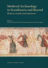 Medieval Archaeology in Scandinavia and Beyond - Mette Svart Kristiansen (editor), Else Roesdahl (editor), James Graham-Campbell (editor)
