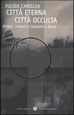 Citta Eterna Citta Occulta - Fulvia Cariglia