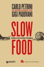 Slow Food.Storia Di Un'utopia Possibile - Carlo Petrini