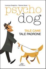 Psychodog. Tale Cane, Tale Padrone - Valeria Rossi, Lorenzo Pergolini