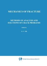 Methods of Analysis and Solutions of Crack Problems - Sih, George C.