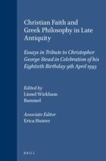Christian Faith and Greek Philosophy in Late Antiquity - Erica C.D. Hunter (contributions), Lionel R. Wickham (volume editor), Caroline P. Bammel (volume editor)