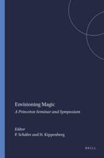 Envisioning Magic - Peter SchÃ¤fer (editor), Hans G. Kippenberg (editor), Princeton University (host institution)