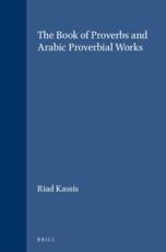 The Book of Proverbs and Arabic Proverbial Works - Riad Kassis