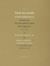 The Dead Sea Scrolls Concordance. Volume One The Non-Biblical Texts from Qumran - Martin G. Abegg (author), James E. Bowley (author), Edward M. Cook (author), Emanuel Tov (contributor)
