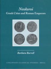 Neokoroi: Greek Cities and Roman Emperors - Barbara Burrell (author)