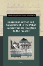 Sources on Jewish Self-Government in the Polish Lands from Its Inception to the Present - FranÃ§ois Guesnet (editor), Jerzy Tomaszewski z