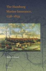 The Hamburg Marine Insurance, 1736-1859 (Brill's Studies in Maritime History, 12)