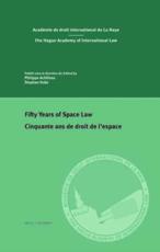 Fifty Years of Space Law / Cinquante Ans De Droit De L'espace - Philippe Achilleas (editor), Stephan Hobe (editor)