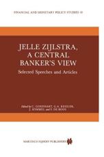 Jelle Zijlstra, a Central Banker's View : Selected Speeches and Articles - Goedhart, C.