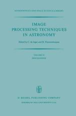 Image Processing Techniques in Astronomy - C. de Jager (editor), H. Nieuwenhuijzen (editor)