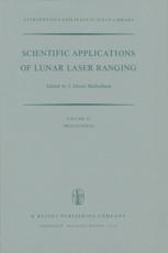 Scientific Applications of Lunar Laser Ranging : Proceedings of a Symposium Held in Austin, Tex., U.S.A., 8 - 10 June, 1976 - Mulholland, J.D.