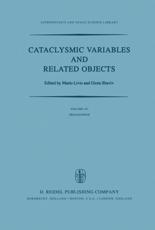 Cataclysmic Variables and Related Objects : Proceedings of the 72nd Colloquium of the International Astronomical Union Held in Haifa, Israel, August 9-13, 1982 - Livio, Mario