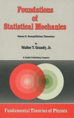 Foundations of Statistical Mechanics : Volume II: Nonequilibrium Phenomena - Grandy Jr., Walter