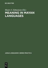 Meaning in Mayan Languages - Munro S. Edmonson (editor)