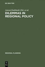 Dilemmas in Regional Policy - Antoni Kuklinski (editor), Jan G. Lambooy (editor)