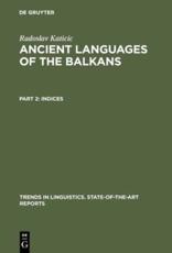 Ancient Languages of the Balkans, Part 2, Indices - Katicic, Radoslav
