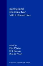 International Economic Law With a Human Face - Friedl Weiss, Erik M. G. Denters, Paul J. I. M. de Waart