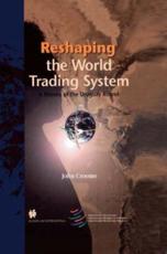 Reshaping the World Trading System - John Croome, World Trade Organization