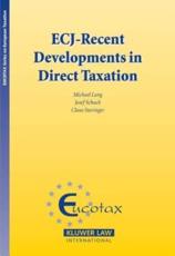 ECJ - Recent Developments in Direct Taxation - Michael Lang, Josef Schuch, Claus Staringer, Eucotax