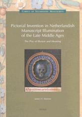 Pictorial Invention in the Netherlandish Manuscript Illumination of the Late Middle Ages - James H. Marrow, Brigitte Dekeyzer, Jan van der Stock