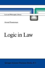 Logic in Law : Remarks on Logic and Rationality in Normative Reasoning, Especially in Law - Soeteman, A.