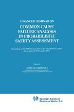 Advanced Seminar on Common Cause Failure Analysis in Probabilistic Safety Assessment : Proceedings of the ISPRA Course held at the Joint Research Centre, Ispra, Italy, 16-19 November 1987 - Amendola, Aniello