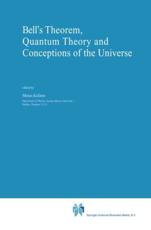 Bell's Theorem, Quantum Theory and Conceptions of the Universe - Kafatos, Menas