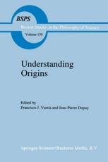 Understanding Origins : Contemporary Views on the Origins of Life, Mind and Society - Varela, Francisco J.