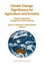 Climate Change: Significance for Agriculture and Forestry : Systems Approaches Arising from an IPCC Meeting - White, David
