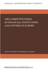 The Competitiveness of Financial Institutions and Centres in Europe - Fair, D.E.