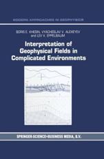 Interpretation of Geophysical Fields in Complicated Environments - Khesin, B.E.