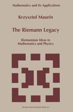 The Riemann Legacy : Riemannian Ideas in Mathematics and Physics - Maurin, Krzysztof