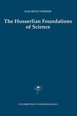The Husserlian Foundations of Science - StrÃ¶ker, Elisabeth