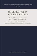 Governance in Modern Society : Effects, Change and Formation of Government Institutions - van Heffen, Oscar