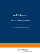Ice Mechanics and Risks to Offshore Structures - Sanderson, T.