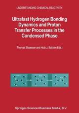 Ultrafast Hydrogen Bonding Dynamics and Proton Transfer Processes in the Condensed Phase - Elsaesser, Thomas