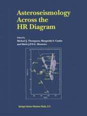 Asteroseismology Across the HR Diagram : Proceedings of the Asteroseismology Workshop Porto, Portugal 1-5 July 2002 - Thompson, Michael J.