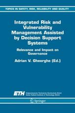 Integrated Risk and Vulnerability Management Assisted by Decision Support Systems : Relevance and Impact on Governance - Gheorghe, A.V.