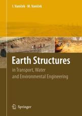 Earth Structures : In Transport, Water and Environmental Engineering - Vanicek, Ivan