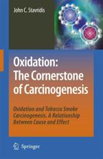 Oxidation: The Cornerstone of Carcinogenesis : Oxidation and Tobacco Smoke Carcinogenesis. A Relationship Between Cause and Effect - Stavridis, John C.