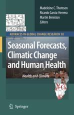 Seasonal Forecasts, Climatic Change and Human Health : Health and Climate - Thomson, Madeleine C.